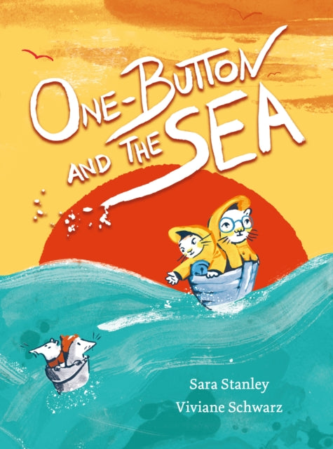 Book cover of: One Button and the Sea. By: Sara Stanley