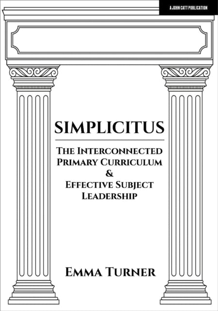 Book cover of: Simplicitus: The Interconnected Primary Curriculum & Effective Subject Leadership. By: Emma Turner