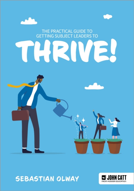 Book cover of: Practical Guide to Getting Subject Leaders to THRIVE!. By: Sebastian Olway
