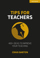 Book cover of: Tips for Teachers: 400+ ideas to improve your teaching. By: Craig Barton