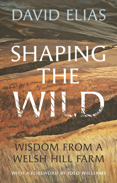 Book cover of: Shaping the Wild. By: ELIAS