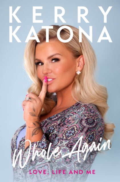 Book cover of: Kerry Katona: Whole Again. By: Kerry Katona