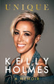 Book cover of: Kelly Holmes: Unique - A Memoir
