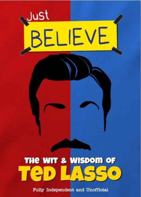 Book cover of: Just Believe - The Wit and Wisdom of Ted Lasso