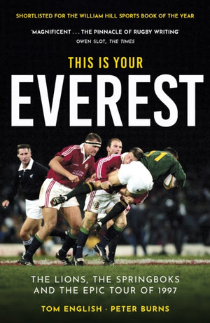 This is Your Everest, The Lions, The Springboks and the Epic Tour of 1997