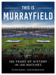 This is Murrayfield, 100 Years of History in 100 Matches 9781915359339 Peter Burns