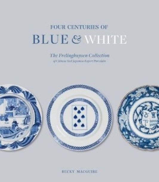 Book cover of: Four Centuries of Blue and White. By: Becky MacGuire