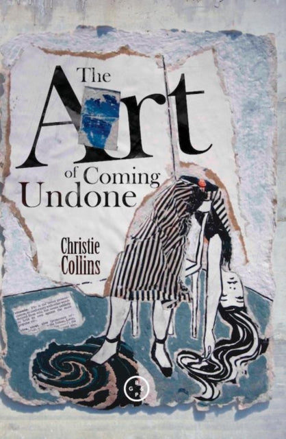 Art Of Coming Undone 9781915406200 Christie Collins; Erna Kuik