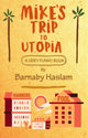 Book cover of: Mike's Trip To Utopia. By: Barnaby Haslam