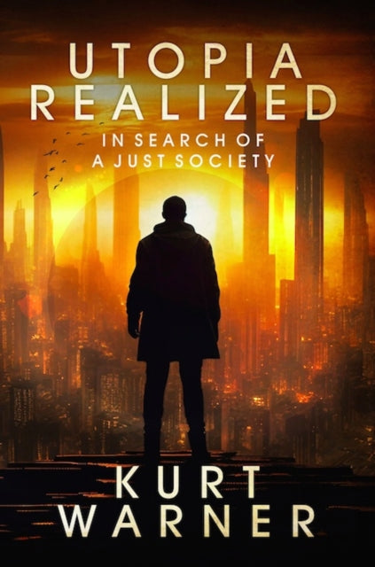 Book cover of: Utopia Realized: In Search of A Just Society. By: Kurt Warner