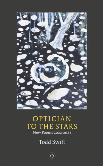 Book cover of: Optician To The Stars. By: Todd Swift