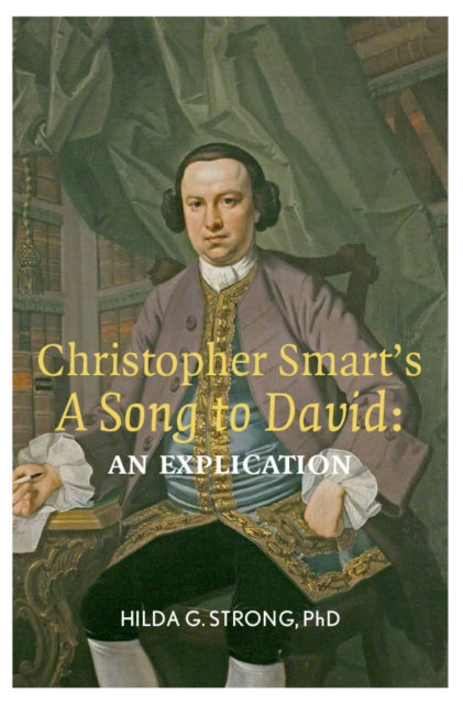 Book cover of: Christopher Smart's 'A Song To David': An Explication. By: Hilda G. Strong