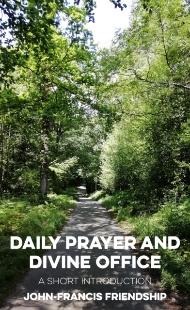 Book cover of: Daily Prayer and Divine Office. By: John Francis-Friendship