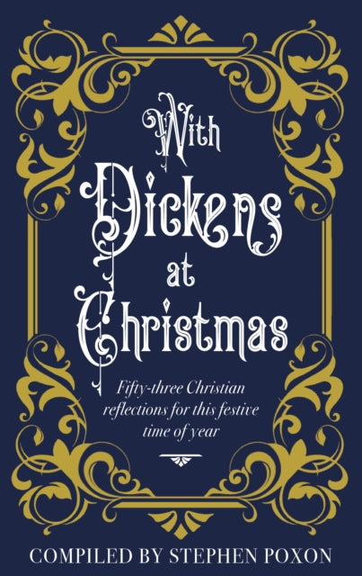 With Dickens at Christmas, 52 Daily Readings for Christians for this festive season of year 9781915412850 POXON, STEPHEN