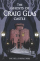 Book cover of: Ghosts of Craig Glas Castle. By: Michelle Briscombe