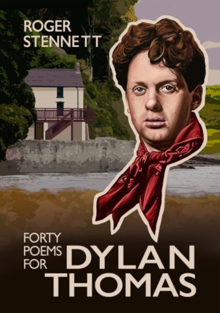 Book cover of: Forty Poems for Dylan Thomas. By: Roger Stennett