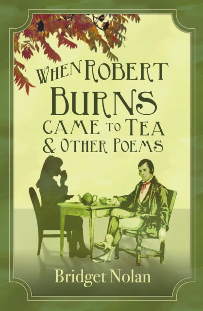 Book cover of: When Robert Burns Came to Tea and other poems. By: Bridget Nolan