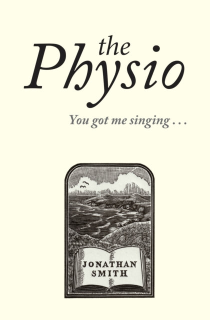 Physio, You Got Me Singing ... 9781915530554 Jonathan Smith