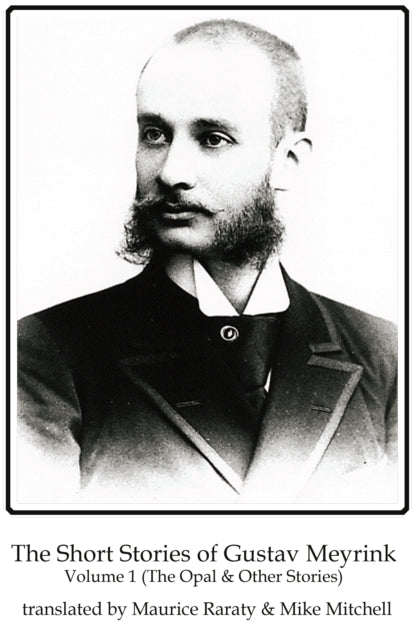 Book cover of: Short Stories of Gustav Meyrink Volume 1. By: Gustav MEYRINK