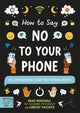 How to Say No to Your Phone, An Empowering Guide for Young People 9781915569110 Brad Marshall