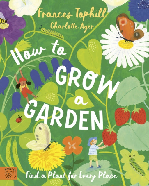 How to Grow a Garden, Find a Plant for Every Place 9781915569738 Frances Tophill