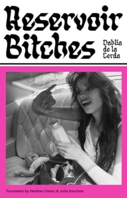 Reservoir Bitches, Longlisted for the International Booker Prize 2025 9781915590435 Dahlia de la Cerda