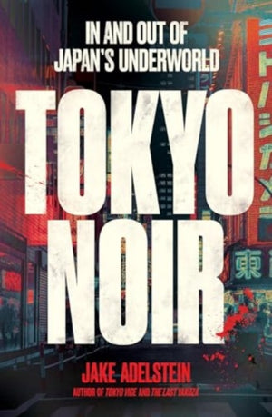 Tokyo Noir, in and out of Japan’s underworld