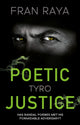 Book cover of: Poetic Justice: Tyro. By: Fran Raya