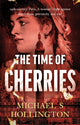 Book cover of: Time of Cherries. By: Michael Hollington