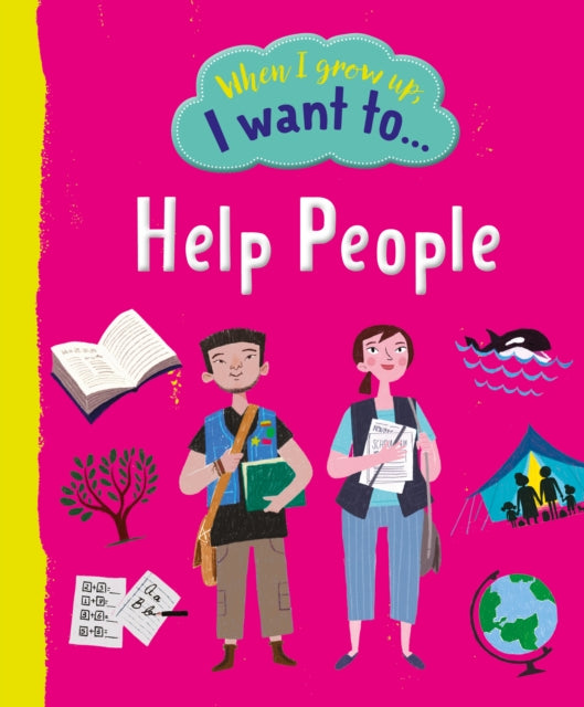 Book cover of: When I Grow Up, I Want To Help People. By: Sarah Walden
