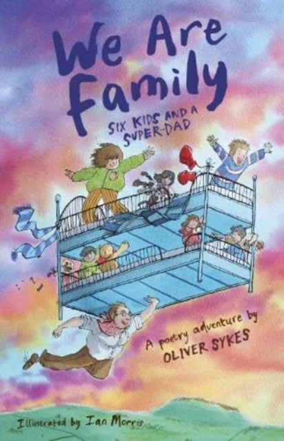 We Are Family, Six Kids and a Super-Dad - a poetry adventure 9781915659248 Oliver Skyes