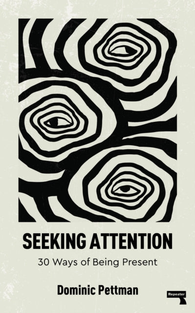 Seeking Attention, 30 Ways of Being Present 9781915672674 Dominic Pettman