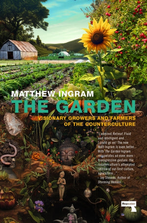 Garden, Visionary Growers and Farmers of the Counterculture