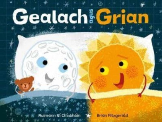 Book cover of: Gealach agus Grian. By: Muireann Ní Chíobháin