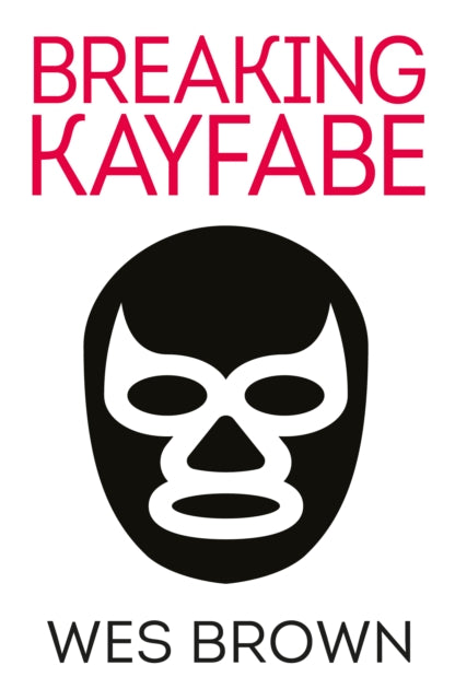 Book cover of: BREAKING KAYFABE