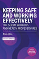Book cover of: Keeping Safe and Working Effectively For Social Workers and Health Professionals. By: Brian Atkins