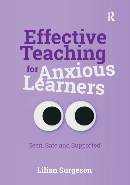 Book cover of: Effective Teaching for Anxious Learners. By: Lilian Surgeson