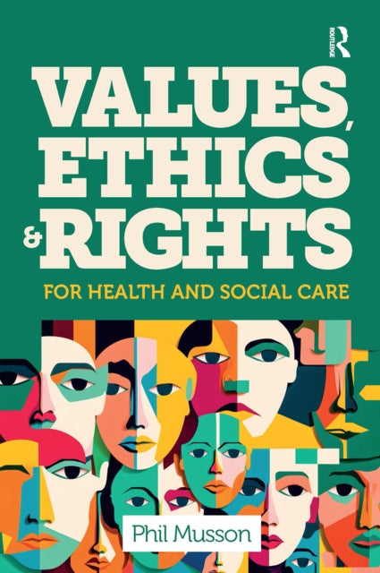 Book cover of: Values, Ethics and Rights for Health and Social Care. By: Phil Musson
