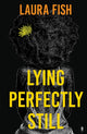 Lying Perfectly Still 9781915789228 Laura Fish