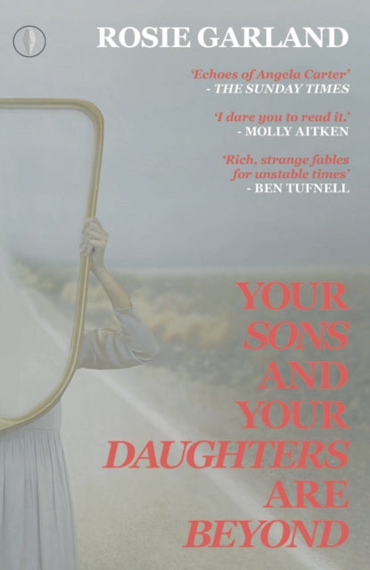 Book cover of: Your Sons and Your Daughters are Beyond. By: Rosie Garland