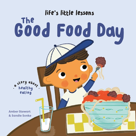 Book cover of: Life’s Little Lessons: The Good Food Day. By: Amber Stewart