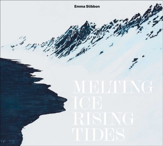 Book cover of: Emma Stibbon: Melting Ice / Rising Tides. By: COOPER