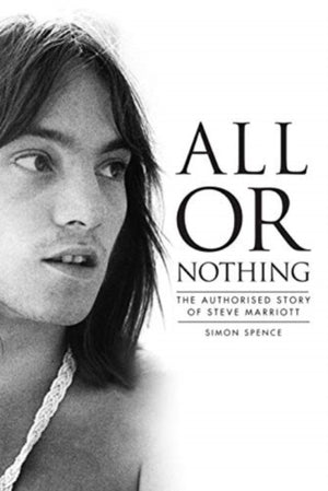 All or Nothing, The Authorised Story of Steve Marriott