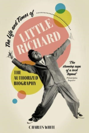 Life and Times of Little Richard, The Authorized Biography