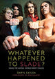Book cover of: Whatever Happened to Slade?. By: Daryl Easlea