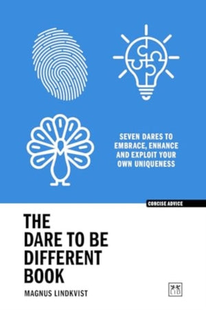 Dare to be Different Book, Seven dares to embrace, enhance and exploit your own uniqueness