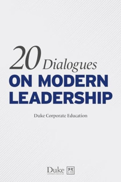 Book cover of: 20 Dialogues on modern leadership. By: Duke Corporate Education Staff