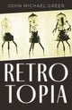 Book cover of: Retrotopia. By: John Michael Greer