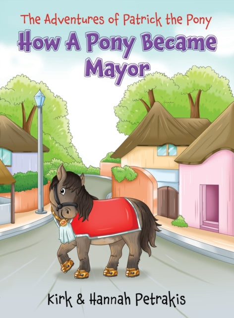 How A Pony Became Mayor 9781915996367 Kirk Petrakis