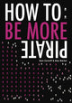 Book cover of: How To: Be More Pirate. By: Sam Conniff Allende